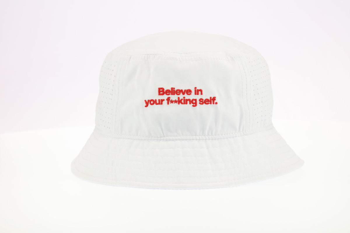 Believe in your f**king self - Our First Bucket Hat